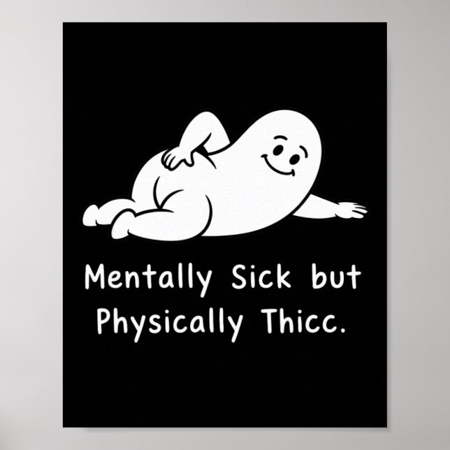 Affiche Malade mentalement mais physiquement Thicc Drôle M (Devant)