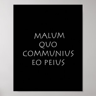 Affiche Malum quo communius eo peius