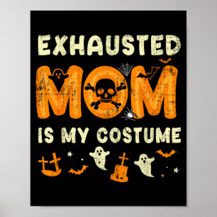 Affiche Maman épuisée drôle est mon costume d'Halloween