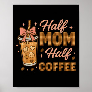 Affiche Maman pour moitié, café pour moitié Café glacé Mam