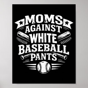Affiche Mamans contre les pantalons de baseball blancs Mam