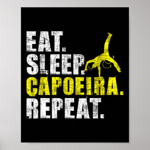 Affiche Manger Dormir Capoeira Répéter - Amateur d'arts ma