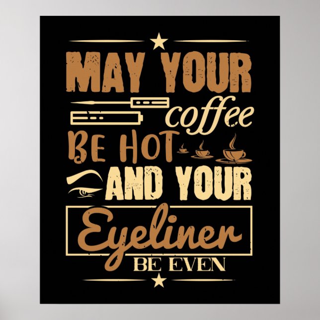 Affiche Maquillage - Café Chaud Et Même Eyeliner (Devant)