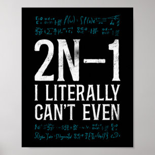 Affiche Math 2N -1 I Literally Can'T Even Teacher Nerd
