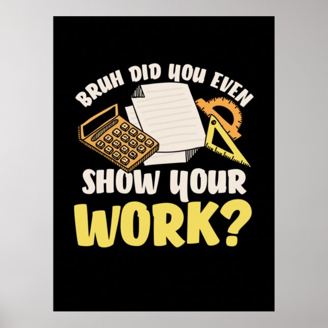Affiche Math Enseignant Math Montrer Votre Travail (Devant)