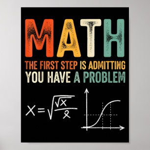 Affiche Maths la première étape est d'admettre avoir un pr