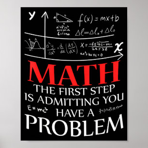 Affiche Maths La première étape est d'admettre que vous av