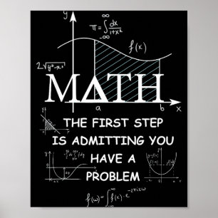 Affiche Maths La Première Étape Est D'admettre Que Vous Av