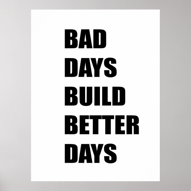 Affiche Mauvaise journée construire de meilleurs jours (Devant)