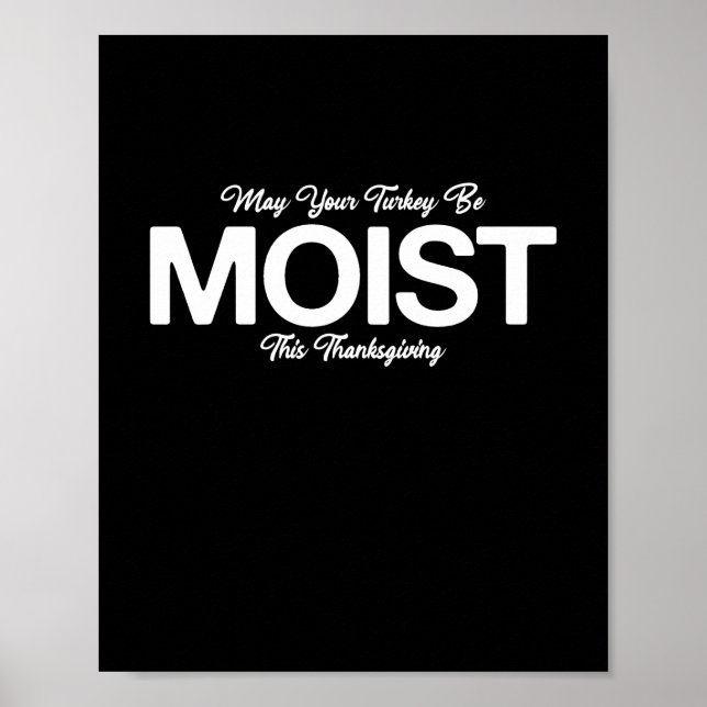 Affiche May Your Turkey Be Moist This Thanksgiving (Devant)