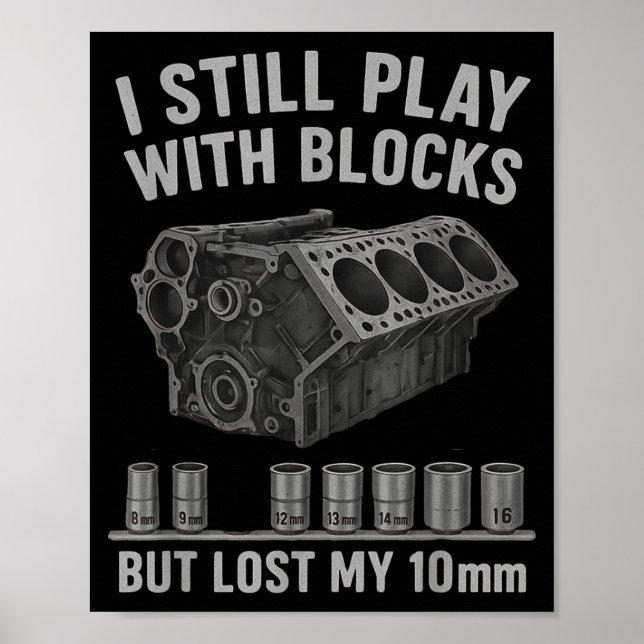 Affiche Mechanic Guy I Still Play With Blocks But I Lost M (Devant)