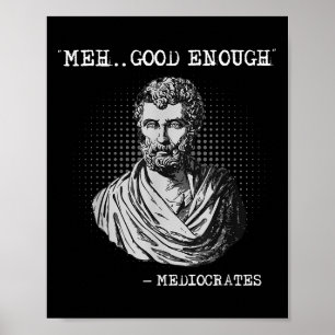 Affiche Meh Bon Assez Médiocrates Socrates Citation