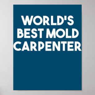 Affiche Meilleur charpentier de moisissure au monde