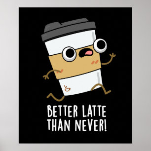 Affiche Meilleur Latte Que Jamais Drôle Pun De Café Sombre