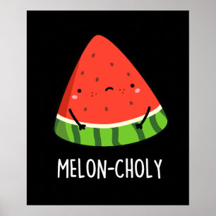 Affiche Melon-choly Funny Sad Watermelon Pun Dark BG