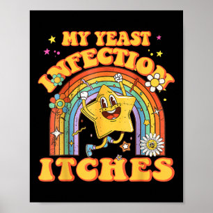 Affiche Mème amusant Mon infection de levure démangeaisons