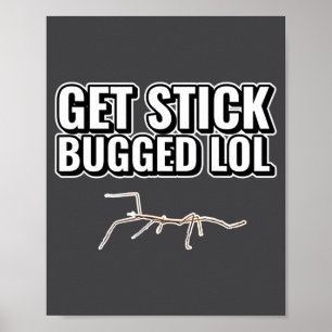 Affiche Mème Dank Obtiens Stick Bugged Lol Drôle Bug de Da