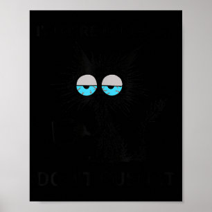 Affiche Mème de chat sarcastique amusant Je suis ici Je su