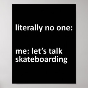 Affiche Mème de skateboard Littéralement Personne Moi Parl