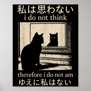 Affiche Mème Japonais Drôle Chat Je Ne Pense Pas Par Consé
