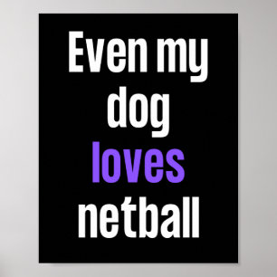 Affiche Même mon chien adore le netball.