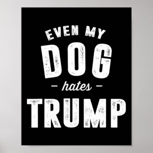 Affiche Même mon chien déteste Trump et le président Donal