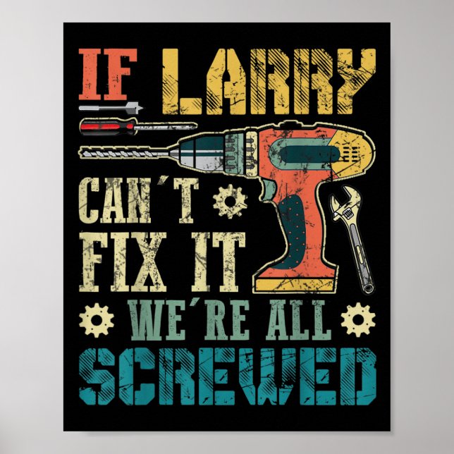 Affiche Mens If Larry Can't Fix It We're All Screwed Funny (Devant)