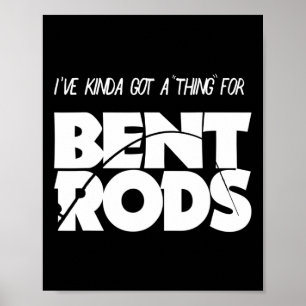 Affiche Mens J'Ai Une Chose Pour Bent Rods Drôle Pêche