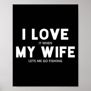 Affiche Mens Je L'Aime Quand Ma Femme Me Laisse Aller Pêch