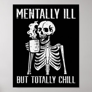 Affiche Mentalement Mal Mais Totalement Chill Skeleton Hal
