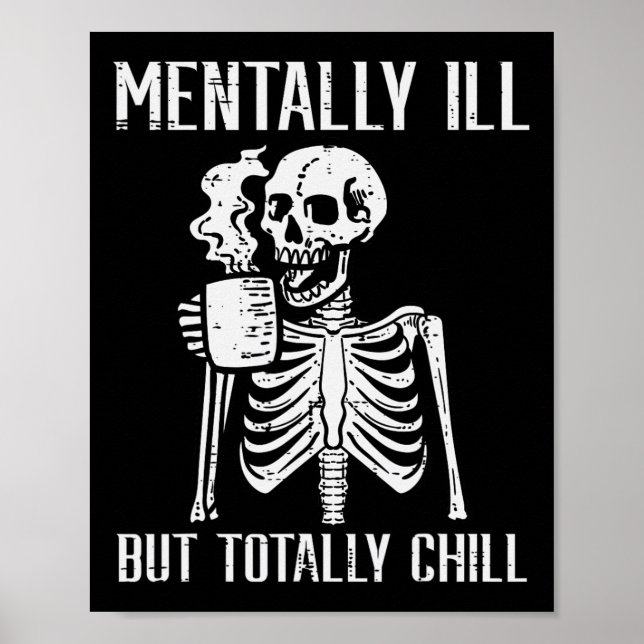 Affiche Mentalement Mal Mais Totalement Chill Skeleton Hal (Devant)