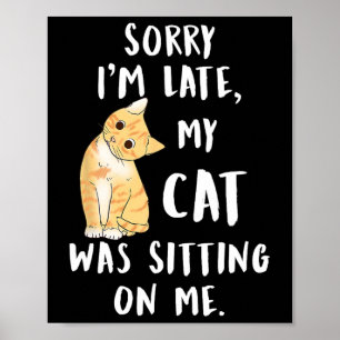 Affiche Meow Cat Désolé d'être en retard Mon chat était as