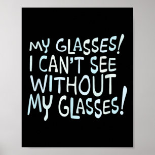 Affiche Mes lunettes ! Je ne vois rien sans mes lunettes !