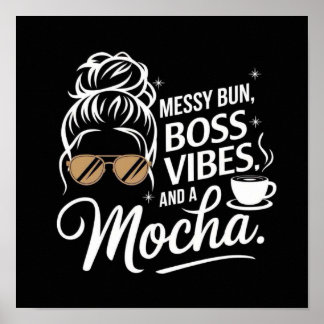 Affiche Messy Bun, Boss Vibes & Mocha ☕ ✨