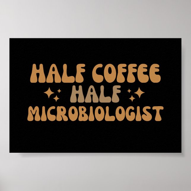 Affiche Microbiology Funny Half Coffee Half Microbiologist (Devant)