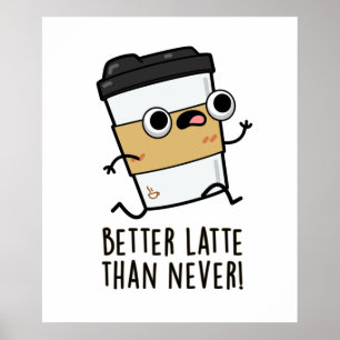 Affiche Mieux que Latte que Jamais amusant jeu de café