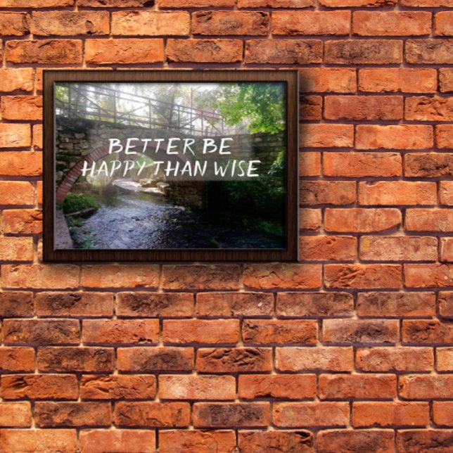 Affiche Mieux vaut être heureux que sage, proverbe, pont,  (Créateur téléchargé)