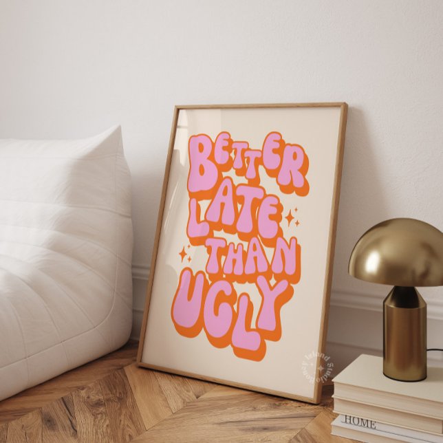 Affiche Mieux vaut tard qu'affreux rose orange (Créateur téléchargé)