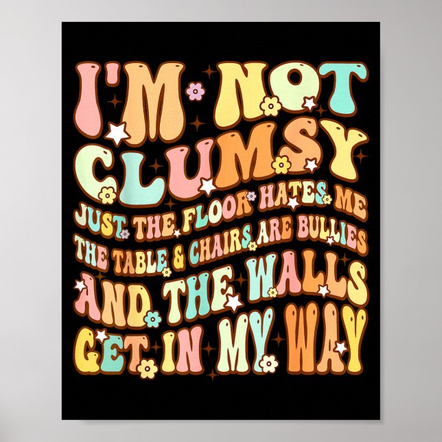 Affiche Mignon Groovy Je ne suis pas Maladroit Drôle Citat (Devant)