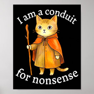 Affiche Mignon je suis un conduit pour les absurdités chat