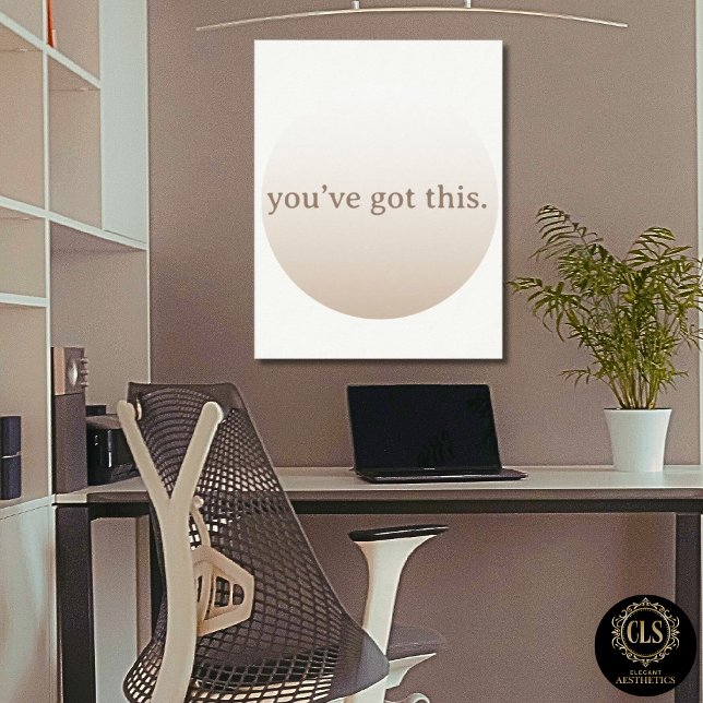 Affiche  Minimalist “You’ve Got This” Taupe (home office in taupe color design and Minimalist “You’ve Got This” Taupe Poster on wall
)