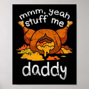 Affiche Mmm Yeah Stuff Me Papa Daddy Drôle Thanksgiving Tu