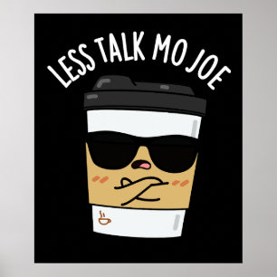 Affiche Moins de parler Mo Joe Funny Coffee Pun Dark BG