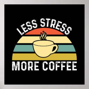Affiche Moins de stress Plus de café