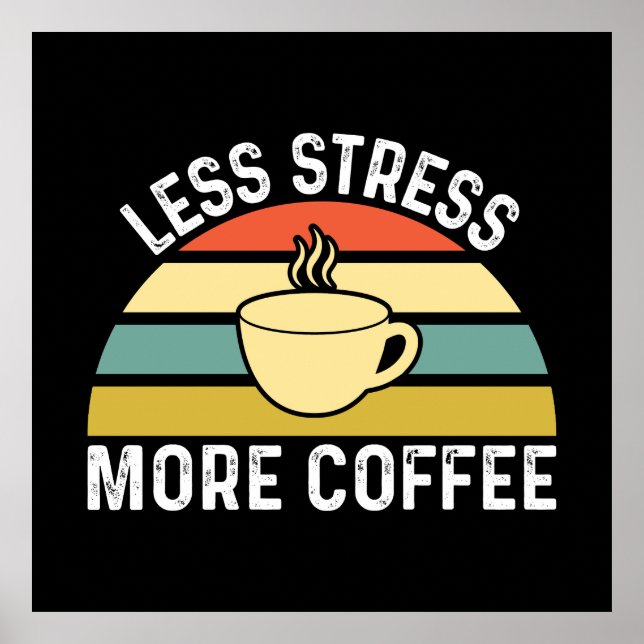 Affiche Moins de stress Plus de café (Devant)
