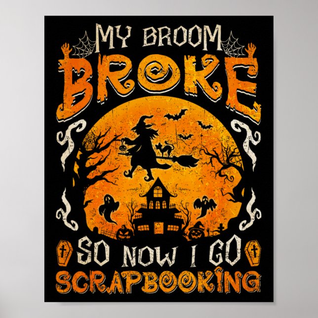 Affiche Mon Broom A Cassé Alors Maintenant Je Vais Scrapbo (Devant)