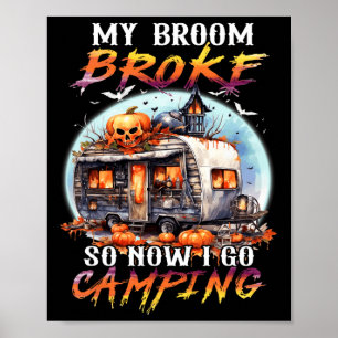 Affiche Mon Broom Broke Alors Maintenant Je Vais Camping H
