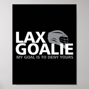 Affiche Mon But Est De Refuser Votre Crosse Goalie Lax Fun