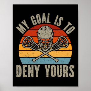 Affiche Mon But Est De Refuser Votre Lacrosse Goalie Lacro