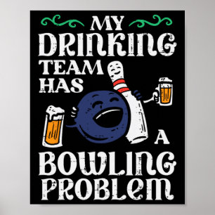 Affiche Mon Équipe A Un Problème De Bowling Drôle Bowler P